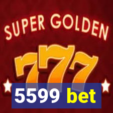 5599 bet